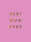 Best Mum Ever