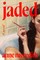 Jaded