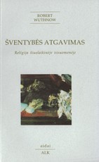 Šventybės atgavimas: religija šiuolaikinėje visuomenėje