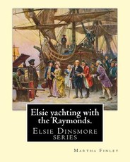 Elsie yachting with the Raymonds. By