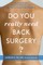 Do You Really Need Back Surgery?