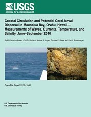 Coastal Circulation and Potential Coral-larval Dispersal in Maunalua Bay, O?ahu, Hawaii? Measurements of Waves, Currents, Temperature, and Salinity, June?September 2010