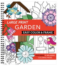 Large Print Easy Color & Frame - Garden (Adult Coloring Book)