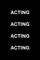 Acting Acting