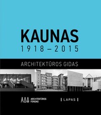 Kaunas 1918–2015. Architektūros gidas