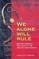 We Alone Will Rule