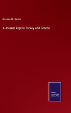 A Journal kept in Turkey and Greece