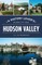 A History Lover's Guide to the Hudson Valley