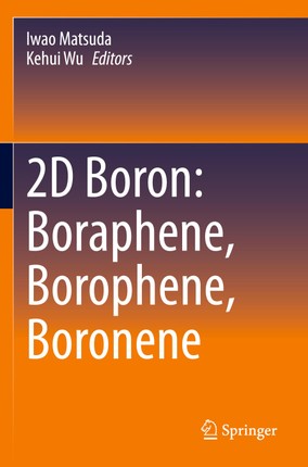 2D Boron: Boraphene, Borophene, Boronene