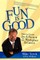 Fun Is Good