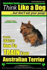 Australian Terrier, Australian Terrier Training, AAA Akc Think Like a Dog But Don't Eat Your Poop! Australian Terrier Breed Expert Training