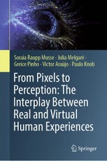 From Pixels to Perception: The Interplay Between Real and Virtual Human Experiences