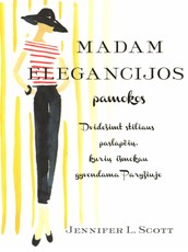 Madam Elegancijos pamokos: 20 stiliaus paslapčių, kurių išmokau gyvendama Paryžiuje
