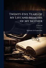 Twenty-Five Years of My Life and Memoirs of My Mother