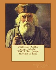 Uncle Silas . Gothic mystery/thriller NOVEL By