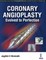 Coronary Angioplasty Evolved To Perfection
