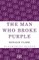 The Man Who Broke Purple