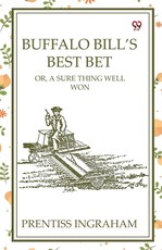 Buffalo Bill's Best Bet Or, A Sure Thing Well Won