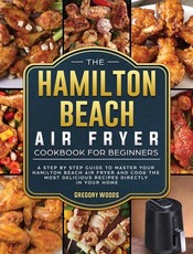 The Hamilton Beach Air Fryer Cookbook For Beginners