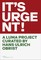 IT'S URGENT! A LUMA PROJECT CURATED BY HANS ULRICH OBRIST