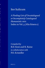 Iter Italicum: A Finding List of Uncatalogued or Incompletely Catalogued Humanistic Mss, Iter Italicum: Index to Vol. 3: Alia Itinera 1