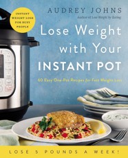 Johns, A: Lose Weight with Your Instant Pot