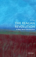 The Reagan Revolution: A Very Short Introduction