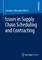 Issues in Supply Chain Scheduling and Contracting