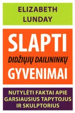 Slapti didžiųjų dailininkų gyvenimai