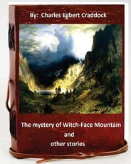 The mystery of Witch-Face Mountain, and other stories.By