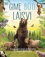 Gimę būti laisvi: kaip mažyliai prisitaiko ir auga gamtoje