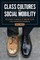 Class Cultures and Social Mobility
