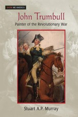 Murray, S: John Trumbull: Painter of the Revolutionary War