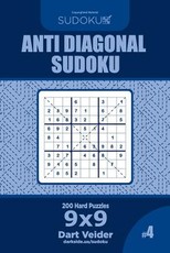 Anti Diagonal Sudoku - 200 Hard Puzzles 9x9 (Volume 4)