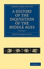A History of the Inquisition of the Middle Ages: Volume 3