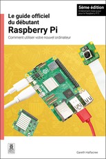 Le Guide Officiel Du DÃÂ©butant Raspberry Pi, 5ÃÂ¨me ÃÂdition