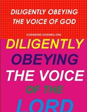 Diligently Obeying the Voice of God