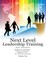 Next Level Leadership Training: Volume Two