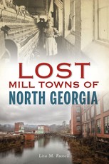 Lost Mill Towns of North Georgia