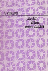 Auskit, riškit, mano rankos