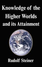 Knowledge of the Higher Worlds and its Attainment