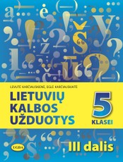 Lietuvių kalbos užduotys 5 klasei. III dalis Lietuvių kalbos užduotys 5 klasei. III dalis