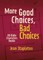 More Good Choices, Bad Choices