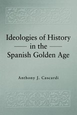 Ideologies of History in the Spanish Golden Age