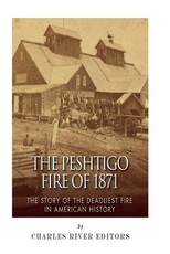 The Peshtigo Fire of 1871