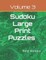 Sudoku Large Print Puzzles Volume 3