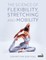 The Science of Flexibility, Mobility and Stretching