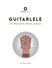 Guitarlele for Ukulele and Guitar Players