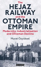 Hejaz Railway and the Ottoman Empire, The