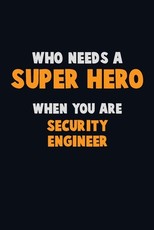 Who Need A SUPER HERO, When You Are Security Engineer